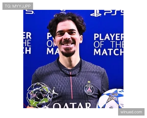 加盟巴黎首季即锁定主力：维蒂尼亚的适应速度解析